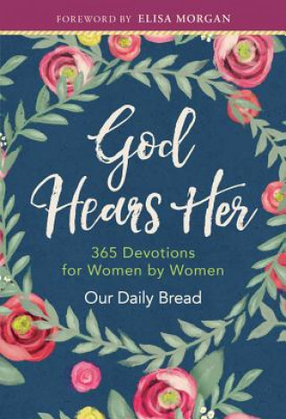 Carte God Hears Her: 365 Devotions for Women by Women Our Daily Bread Our Daily Bread