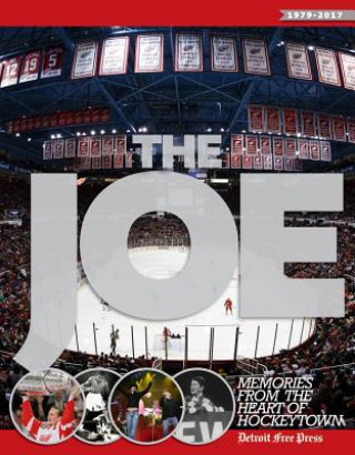 Книга The Joe: Memories from the Heart of Hockeytown Detroit Free Press