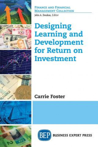 Kniha Designing Learning and Development for Return on Investment Carrie Foster