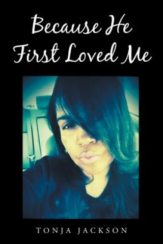 Buch Because He First Loved Me Tonja Jackson