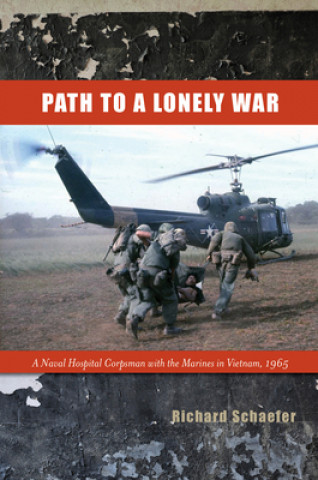 Knjiga Path to a Lonely War Richard W. Schaefer