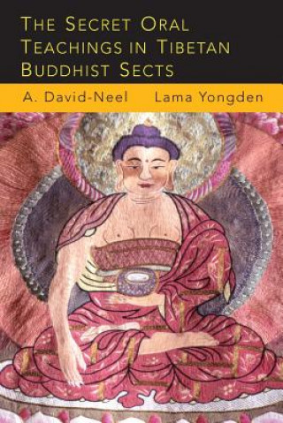 Könyv The Secret Oral Teachings in Tibetan Buddhist Sects Alexandra David-Neel