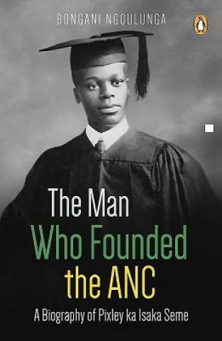 Carte Man Who Founded the ANC Ngqulunga Bongani