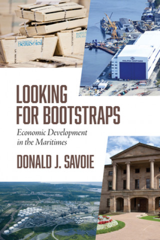 Knjiga Looking for Bootstraps: Economic Development in the Maritimes Donald J. Savoie