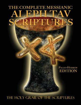 Könyv Complete Messianic Aleph Tav Scriptures Paleo-Hebrew Large Print Edition Study Bible (Updated 2nd Edition) 