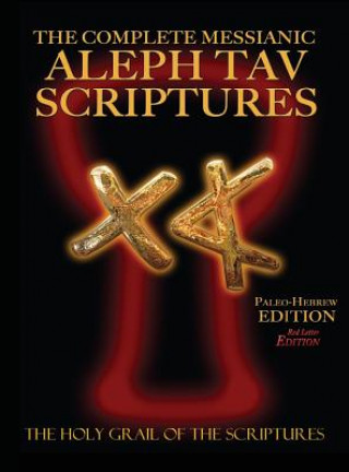 Carte Complete Messianic Aleph Tav Scriptures Paleo-Hebrew Large Print Red Letter Edition Study Bible (Updated 2nd Edition) 