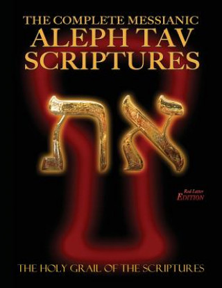 Könyv Complete Messianic Aleph Tav Scriptures Modern-Hebrew Large Print Red Letter Edition Study Bible (Updated 2nd Edition) 