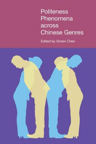 Könyv Politeness Phenomena across Chinese Genres Xinren Chen