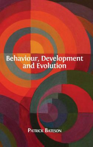 Kniha Behaviour, Development and Evolution Patrick Bateson