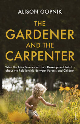Kniha Gardener and the Carpenter Alison Gopnik