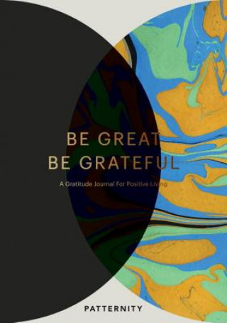 Könyv Be Great, Be Grateful Patternity