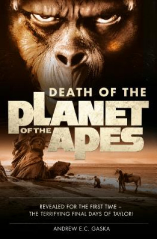 Könyv Death of the Planet of the Apes Andrew E. C. Gaska