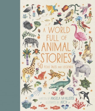 Carte A World Full of Animal Stories: 50 Folk Tales and Legends Angela McAllister