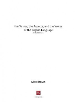 Kniha Tenses, the Aspects, and the Voices of the English Language Max Brown