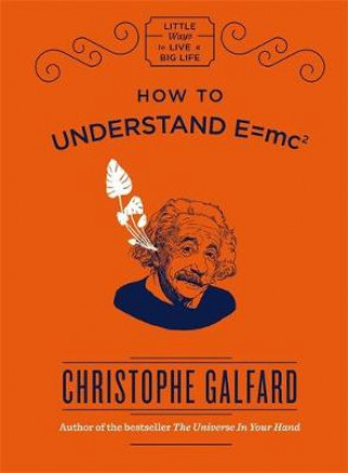 Kniha How To Understand E =mc(2) Christophe Galfard