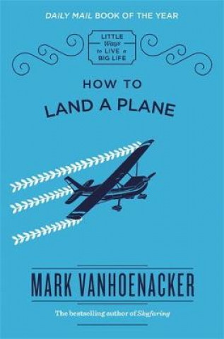 Carte How to Land a Plane Mark Vanhoenacker