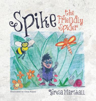 Könyv Spike the Friendly Spider Teresa Marshall