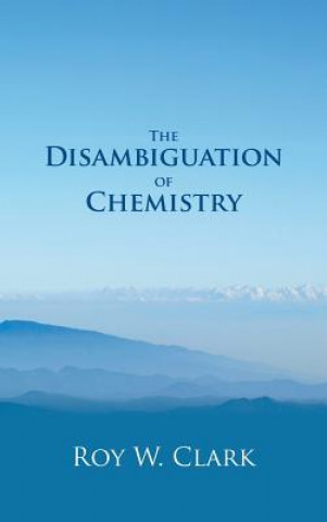 Knjiga Disambiguation of Chemistry Roy W. Clark