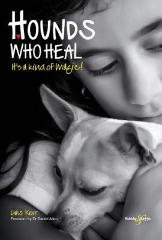 Kniha Hounds Who Heal Chris Kent