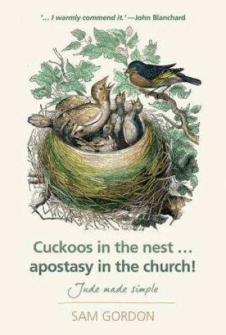 Book Cuckoos in the Nest...Apostasy in the Church: Jude Made Simple Sam Gordon