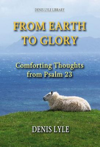 Libro From Earth to Glory - Psalm 23 Denis Lyle