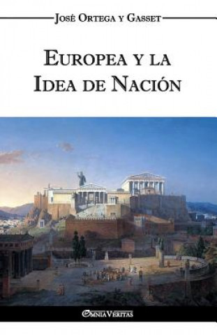 Kniha Europea y la Idea de Nacion - Historia como sistema José Ortega y Gasset