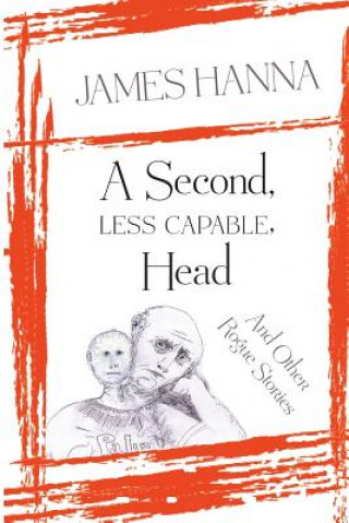 Kniha Second, Less Capable, Head James Hanna
