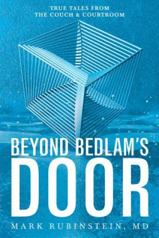 Книга Beyond Bedlam's Door: True Tales from the Couch and Courtroom Mark Rubinstein