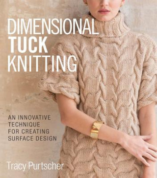Kniha Dimensional Tuck Knitting Tracy Purtscher