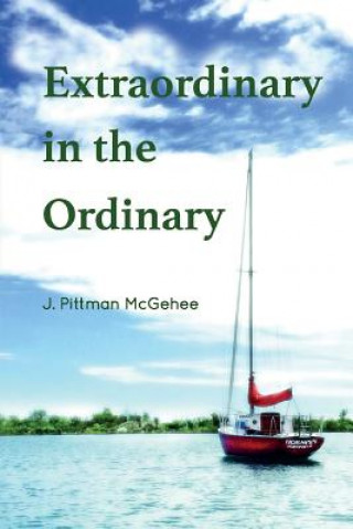 Kniha EXTRAORDINARY IN THE ORDINARY J. Pittman McGehee