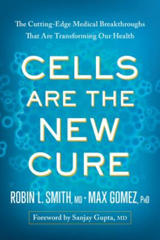 Kniha Cells Are the New Cure Robin Smith