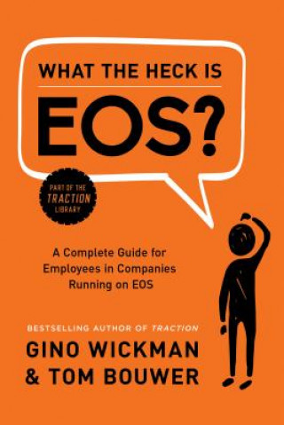 Книга What the Heck Is EOS? Gino Wickman
