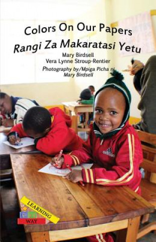 Knjiga Colors On Our Papers/Rangi Za Makaratasi Yetu Mary Birdsell