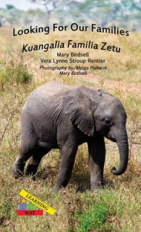 Könyv Looking For Our Families/Kuangalia Familia Zetu Mary Birdsell