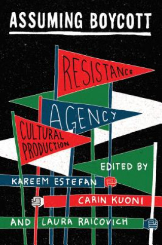 Libro Assuming Boycott: Resistance, Agency and Cultural Production Kareem Estefan