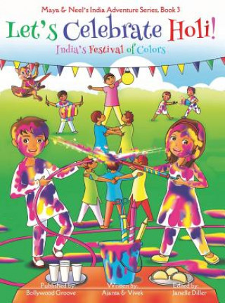 Książka Let's Celebrate Holi! (Maya & Neel's India Adventure Series, Book 3) Ajanta Chakraborty
