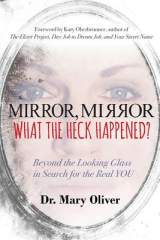 Carte Mirror, Mirror, What the Heck Happened? Mary Oliver