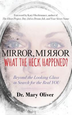 Carte Mirror, Mirror, What the Heck Happened? Mary Oliver