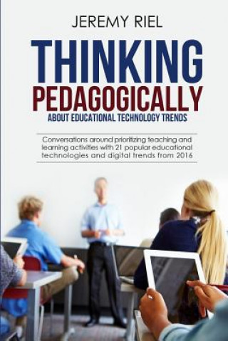 Книга Thinking Pedagogically about Educational Technology Trends Jeremy Riel