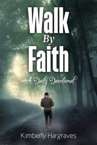 Kniha Walk By Faith Kimberly Hargraves