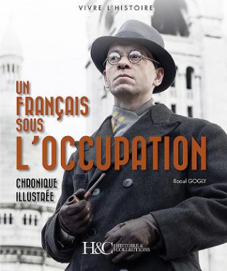 Книга Un FrancAis Sous L'Occupation Raoul Gogly