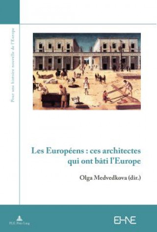 Knjiga Les Europeens: Ces Architectes Qui Ont Bati l'Europe Olga Medvedkova