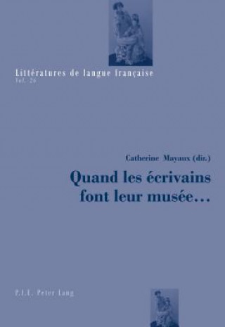 Книга Quand Les Ecrivains Font Leur Musee ... Catherine Mayaux