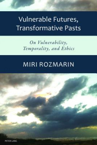 Kniha Vulnerable Futures, Transformative Pasts Miri Rozmarin