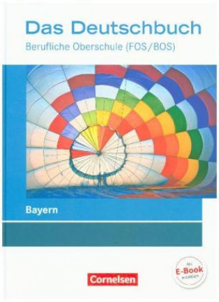 Carte Das Deutschbuch - Berufliche Oberschule (FOS/BOS) - Bayern - Neubearbeitung - 11.-13. Jahrgangsstufe Margarete Brand