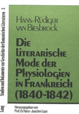 Carte Die literarische Mode der Physiologien in Frankreich (1840-1842) Hans-Rüdiger van Biesbrock