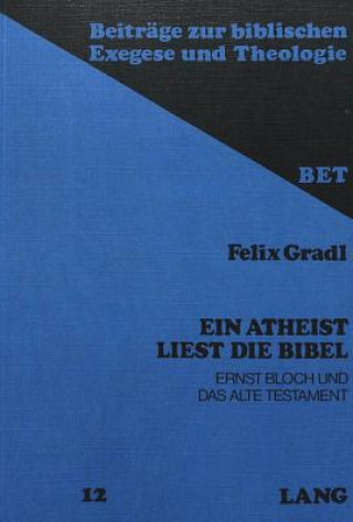 Kniha Ein Atheist liest die Bibel Felix Gradl