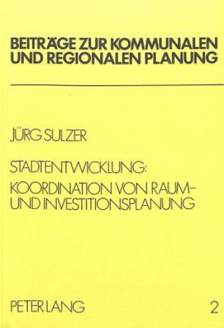 Kniha Stadtentwicklung: Koordination von Raum- und Investitionsplanung Jürg Sulzer