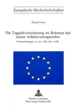 Carte Die Taggeldversicherung im Rahmen des neuen Arbeitsvertragsrechts Harald Kauer
