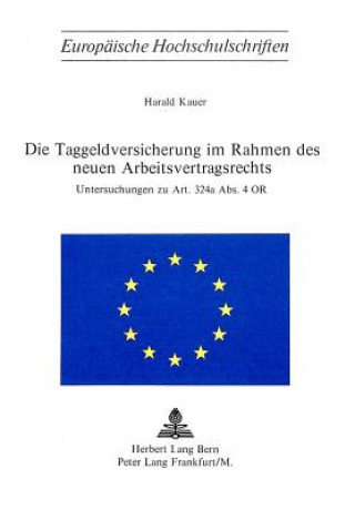 Könyv Die Taggeldversicherung im Rahmen des neuen Arbeitsvertragsrechts Harald Kauer